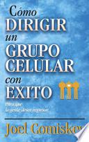 Como dirigir un grupo celular con exito / How to Lead a Great Cell Group Meeting... So People Want to Come Back
