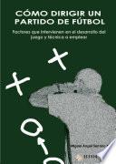 Cómo dirigir un partido de fútbol. Factores que intervienen en el desarrollo del juego y técnica a emplear