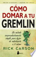 CÓMO DOMAR A TU GREMLIN