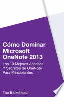 Cómo dominar Microsoft OneNote 2013 : Los 10 mejores accesos y secretos de OneNote para principiantes