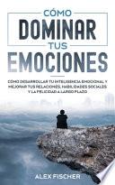 Cómo Dominar tus Emociones