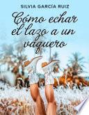Cómo echar el lazo a un vaquero