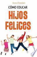 Cómo educar hijos felices
