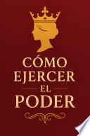 Cómo ejercer el poder