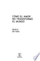 Cómo el amor no transformó el mundo