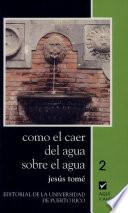 Como el caer del agua sobre el agua