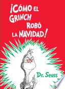 ¡Cómo el Grinch robó la Navidad! (How the Grinch Stole Christmas Spanish Edition)