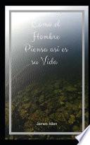 Como El Hombre Piensa Asi Es Su Vida - Ilustrado: Pensamiento Positivo Y Autoayuda