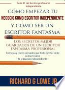 cómo empezar tu negocio como escritor independiente y cómo ser un escritor fantasma
