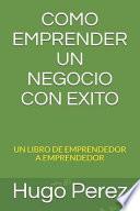 Como Emprender Un Negocio Con Exito
