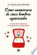Como enamorarse de cinco hombres equivocados