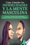 Cómo Entender las Infidelidades y la Mente Masculina