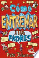 Cómo entrenar a tus padres