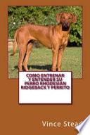 Como entrenar y entender su perro Rhodesian Ridgeback y perrito