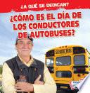 ¿Cómo es el día de los conductores de autobuses? (What Do Bus Drivers Do All Day?)