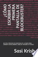 ¿cómo Escribir La Primera Pantalla de Blockbuster?: Un Fácil Proceso de Escritura de 10 Pasos Para Cambiar Un Millionario (English Version Attached)