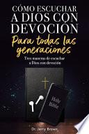 Cómo escuchar a Dios con devoción-Para todas las generaciones