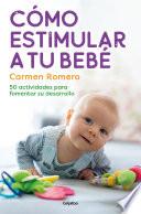 Cómo estimular a tu bebé