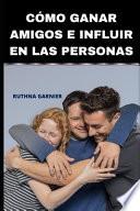 Cómo Ganar Amigos E Influir En Las Personas