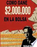 Como Gane $2,000,000 En La Bolsa