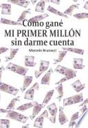 Cómo gané mi primer millón sin darme cuenta