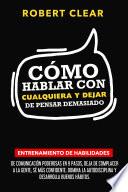 Cómo Hablar con Cualquiera y Dejar de Pensar Demasiado