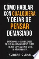 Cómo Hablar con Cualquiera y Dejar de Pensar