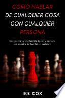 Cómo Hablar de Cualquier Cosa con Cualquier Persona