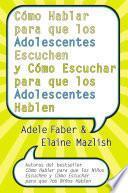 Cómo hablar para que los adolescentes escuchen y cómo escuchar para que los adoloscentes hablen