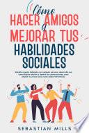 Cómo hacer amigos y mejorar tus habilidades sociales