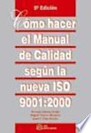 Cómo hacer el manual de calidad según la nueva ISO 9001:2000. 5a edición