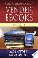 Como hacer, mercadear y vender ebooks - todo gratis
