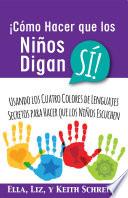 ¡Cómo Hacer que los Niños Digan SÍ!