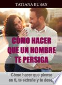 Cómo hacer que un hombre te persiga