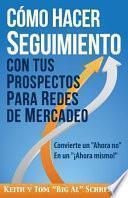 Cómo Hacer Seguimiento Con Tus Prospectos Para Redes de Mercadeo