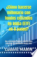 ¿Cómo hacerse millonario con fondos cotizados en bolsa (ETF) en 8 pasos?