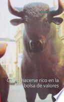 Como hacerse rico en la bolsa de valores