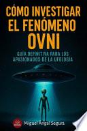 Cómo investigar el fenómeno OVNI