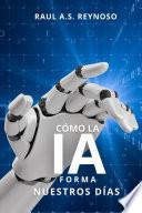 Como la IA da Forma nuestros días