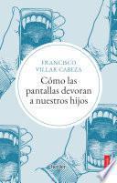 Cómo las pantallas devoran a nuestros hijos