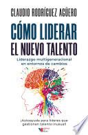 Cómo liderar el nuevo talento