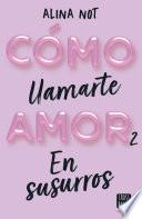Cómo llamarte amor 2. En susurros