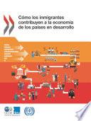 Cómo los inmigrantes contribuyen a la economía de los países en desarrollo
