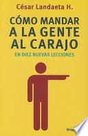 Como Mandar a la Gente Al Carajo en Diez / How to Send People to Hell