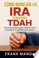 Cómo Manejar la Ira Teniendo TDAH