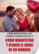 Cómo manifestar y atraer el amor de un hombre