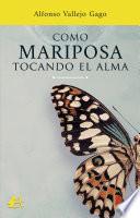 Como mariposa tocando el alma