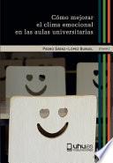 CÓMO MEJORAR EL CLIMA EMOCIONAL EN LAS AULAS UNIVERSITARIAS