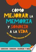 Cómo mejorar la memoria y sonreír a la vida