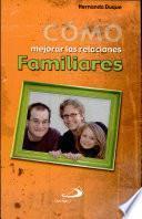 Cómo mejorar las relaciones familiares